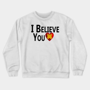 I Believe You Crewneck Sweatshirt